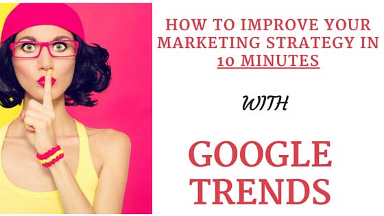 improve-marketing-strategy-google-trends